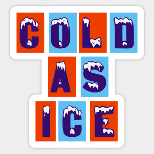 COLD AS ICE Sticker